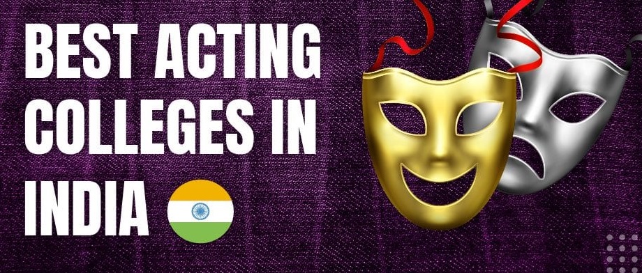 Top 10 Acting and Drama Colleges in India