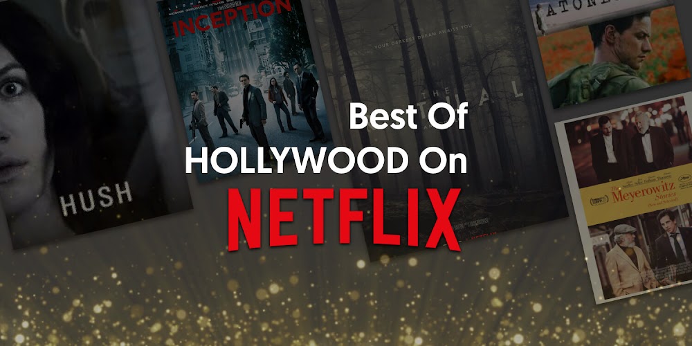 The Ultimate Guide to the Best Hollywood Movies on Netflix